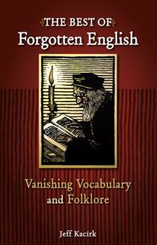 Paperback The Best of Forgotten English: Vanishing Vocabulary and Folklore Book