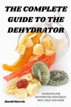 Paperback The Complete Guide to the Dehydrator Book