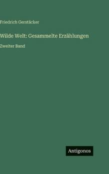 Hardcover Wilde Welt: Gesammelte Erzählungen: Zweiter Band [German] Book