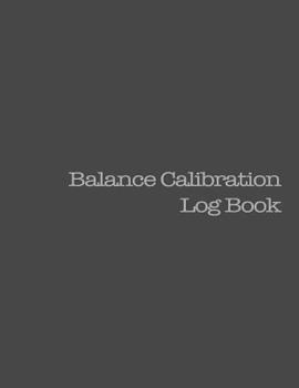 Paperback Balance Calibration Log Book: 224 Pages, Black Cover, 8.5" x 11" Book