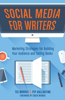 Paperback Social Media for Writers: Marketing Strategies for Building Your Audience and Selling Books Book