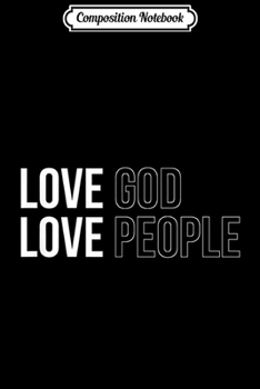 Paperback Composition Notebook: Love God Love People Journal/Notebook Blank Lined Ruled 6x9 100 Pages Book