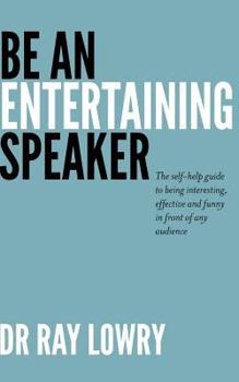 Paperback Be an entertaining speaker: The self-help guide to being interesting, effective and funny Book