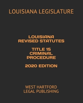 Paperback Louisiana Revised Statutes Title 15 Criminal Procedure 2020 Edition: West Hartford Legal Publishing Book