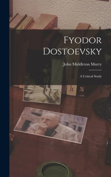 Hardcover Fyodor Dostoevsky: A Critical Study Book