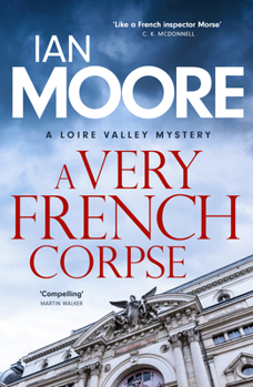 The Cry of the Immortals: A Slickly Plotted Murder Mystery Set in France's Loire Valley