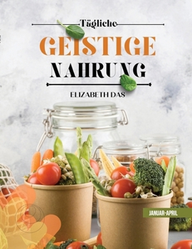 Paperback TÄGLICHE GEISTIGE NAHRUNG 1. Quartal Januar-April [German] Book