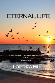 Paperback Eternal life: Going Beyond the Basics of Repentance: Solid Food Book