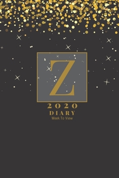 Paperback Personalised 2020 Diary Week To View Planner: - Gold Letter Z - Year Planner For Business, Office, Home, University, College, School, Appointments, Or Book