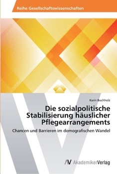 Paperback Die sozialpolitische Stabilisierung häuslicher Pflegearrangements [German] Book