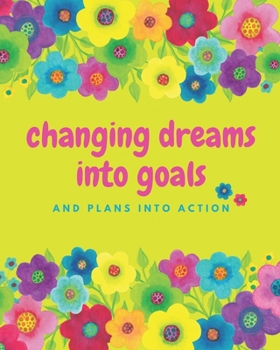 Paperback Changing Dreams Into Goals And Plans Into Action: Bright Inspiring Keto Journal With Progress Tracking For Women - Including Intermittent Fasting Log Book