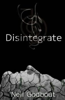 Disintegrate - Book #1 of the Broken Guardian