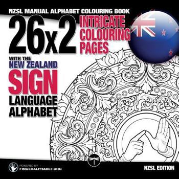 Paperback 26x2 Intricate Colouring Pages with the New Zealand Sign Language Alphabet: NZSL Manual Alphabet Colouring Book [Large Print] Book