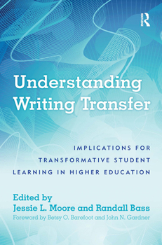 Paperback Understanding Writing Transfer: Implications for Transformative Student Learning in Higher Education Book