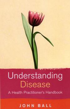 Paperback Understanding Disease: A Health Practitioner's Handbook Book