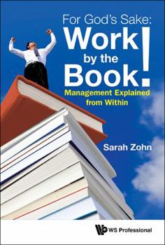 Hardcover For God's Sake: Work by the Book!: Management Explained from Within Book