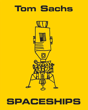 Hardcover Tom Sachs: Spaceships Book