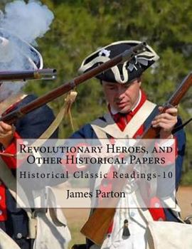 Paperback Revolutionary Heroes, and Other Historical Papers: Historical Classic Readings-10 Book