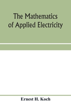 Paperback The mathematics of applied electricity: a practical mathematics Book