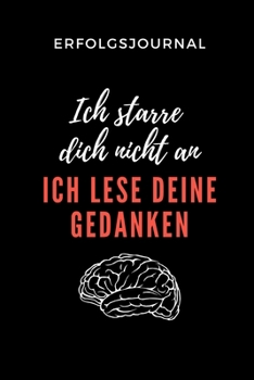 Paperback Erfolgsjournal Ich Starre Dich Nicht an Ich Lese Deine Gedanken: A5 ERFOLGSJOURNAL 2020 f?r Psychologie Studenten - zuk?nftige Psychologen - zum Studi [German] Book