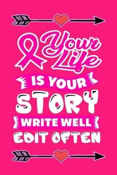 Paperback your life is your story write well edit often: Pink Lined Notebook / Diary / Journal To Write In 6"x9" for Breast Cancer Awareness Day Gift for Women Book