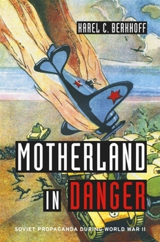 Hardcover Motherland in Danger: Soviet Propaganda During World War II Book