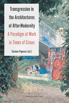 Paperback Transgression in the Architectures of After-Modernity: A Paradigm at Work in Times of Crises Book