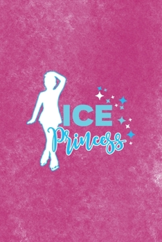 Ice Princess: All Purpose 6x9 Blank Lined Notebook Journal Way Better Than A Card Trendy Unique Gift Pink Velvet Ice Skating