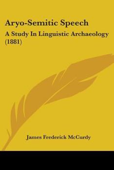 Paperback Aryo-Semitic Speech: A Study In Linguistic Archaeology (1881) Book