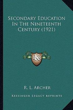 Paperback Secondary Education In The Nineteenth Century (1921) Book
