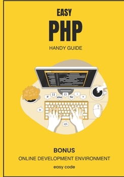 Paperback Easy PHP - Handy Guide (2023): Discover the World of Web Programming Book