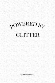 Paperback Powered By Glitter: A 6x9 Inch Journal Notebook Diary With A Bold Text Font Slogan On A Matte Cover and 120 Blank Lined Pages Makes A Grea Book