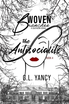 The Antisocialite: Woven Branches, Book 4, The Antisocialite (Woven Branches, A Southern Serial)