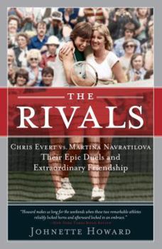 Paperback The Rivals: Chris Evert Vs. Martina Navratilova: Their Epic Duels and Extraordinary Friendship Book