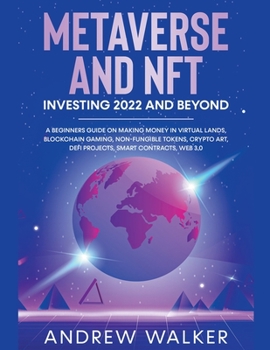 Paperback Metaverse and NFT Investing 2022 and Beyond: A Beginners Guide On Making Money In Virtual Lands, Blockchain Gaming, Non-Fungible Tokens, Crypto Art, D Book