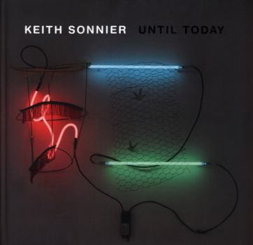 Hardcover Keith Sonnier: Until Today Book