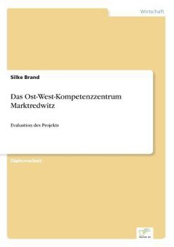 Paperback Das Ost-West-Kompetenzzentrum Marktredwitz: Evaluation des Projekts [German] Book