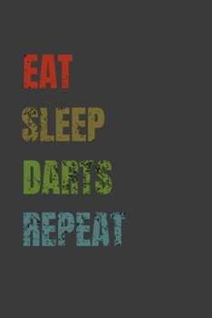 Paperback Eat Sleep Darts Repeat: Lined Notebook / Journal Gift Book