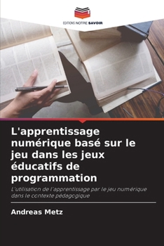 Paperback L'apprentissage numérique basé sur le jeu dans les jeux éducatifs de programmation [French] Book