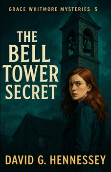 The Bell Tower Secret: Book 5 in the Grace Whitmore Mystery Series