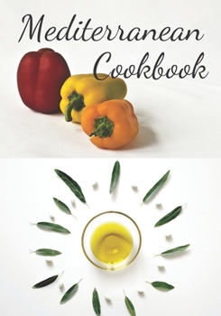 Mediterranean Cookbook: Make Your Own Healthy Recipe Book, Cooking Dishes For Beginners, 7x10, 100 pages
