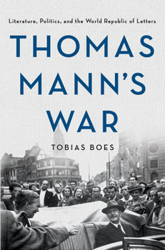 Hardcover Thomas Mann's War: Literature, Politics, and the World Republic of Letters Book