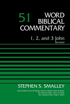 1, 2, 3 John - Book #51 of the Word Biblical Commentary