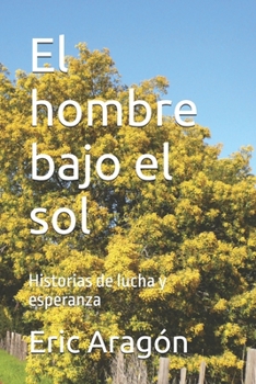 Paperback El hombre bajo el sol: Historias de lucha y esperanza [Spanish] Book