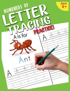 Hundreds of Letter Tracing Practice!: Alphabet Handwriting Practice workbook for kids with Pen Control, Line Tracing, Letters, and More! Kids Ages 3-5