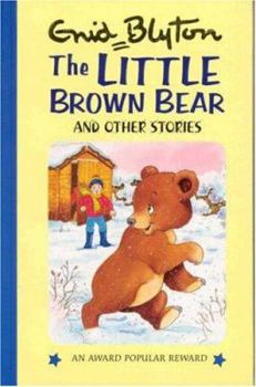 Hardcover The Little Brown Bear: and Other Stories (Enid Blyton's Popular Rewards Series I) Book
