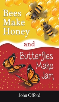 Hardcover Bees Make Honey and Butterflies Make Jam Book