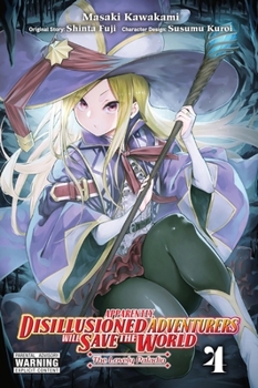 Apparently, Disillusioned Adventurers Will Save the World, Vol. 4 (manga) (Apparently, Disillusioned Adventurers Will Save the World