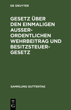 Hardcover Gesetz Über Den Einmaligen Außerordentlichen Wehrbeitrag Und Besitzsteuergesetz [German] Book