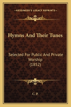 Paperback Hymns And Their Tunes: Selected For Public And Private Worship (1852) Book